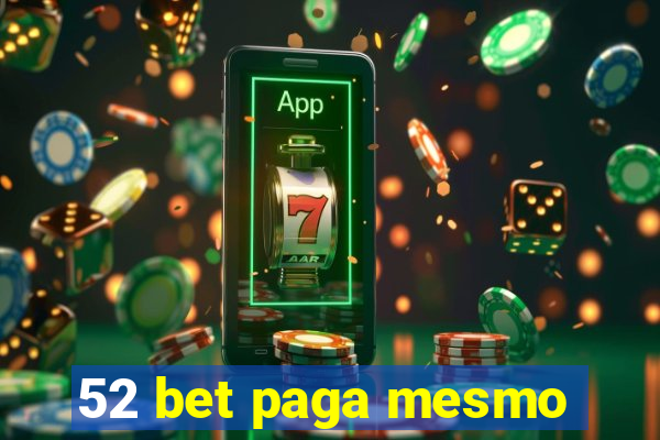52 bet paga mesmo